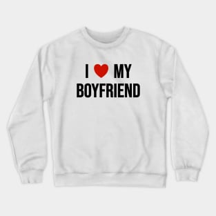 I Love My Boyfriend Crewneck Sweatshirt